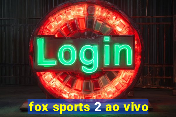 fox sports 2 ao vivo