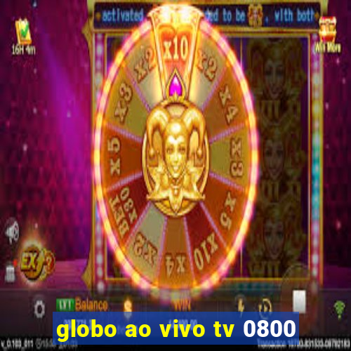 globo ao vivo tv 0800