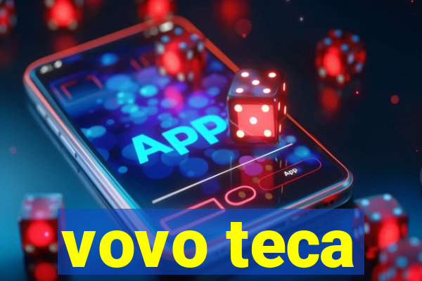 vovo teca