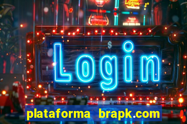 plataforma brapk.com paga mesmo