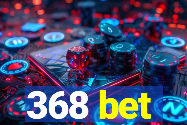 368 bet