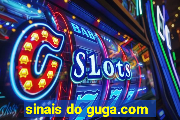 sinais do guga.com