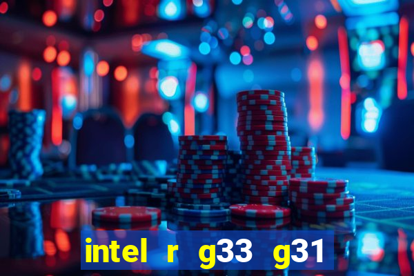 intel r g33 g31 express chipset family roda quais jogos