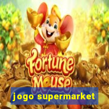 jogo supermarket