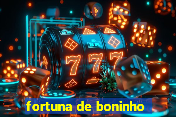 fortuna de boninho