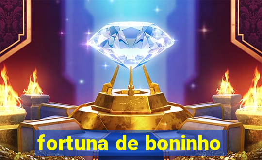 fortuna de boninho