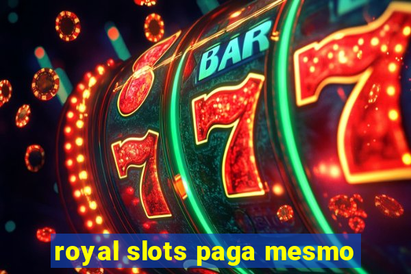 royal slots paga mesmo