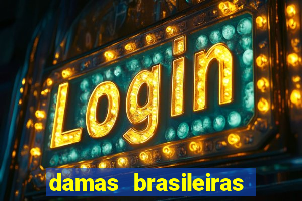 damas brasileiras jogar online