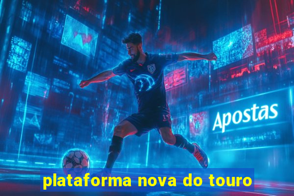 plataforma nova do touro