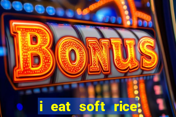 i eat soft rice in another world pt br