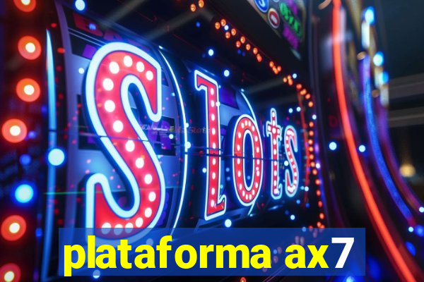 plataforma ax7