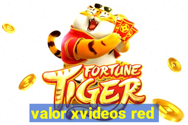 valor xvideos red