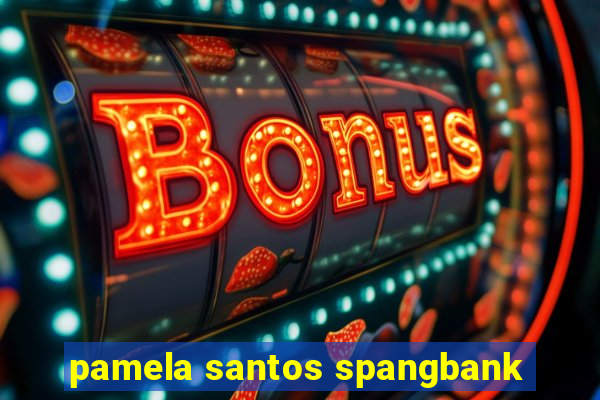 pamela santos spangbank