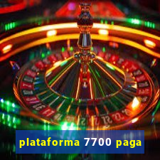 plataforma 7700 paga