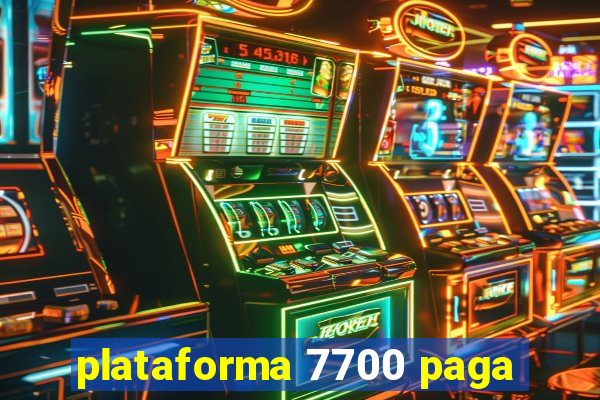 plataforma 7700 paga