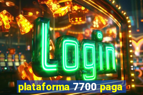 plataforma 7700 paga