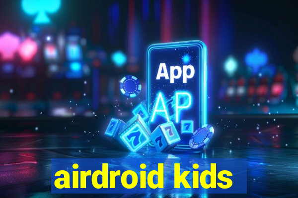 airdroid kids