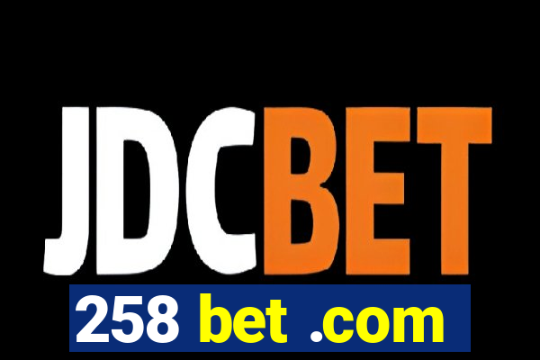 258 bet .com