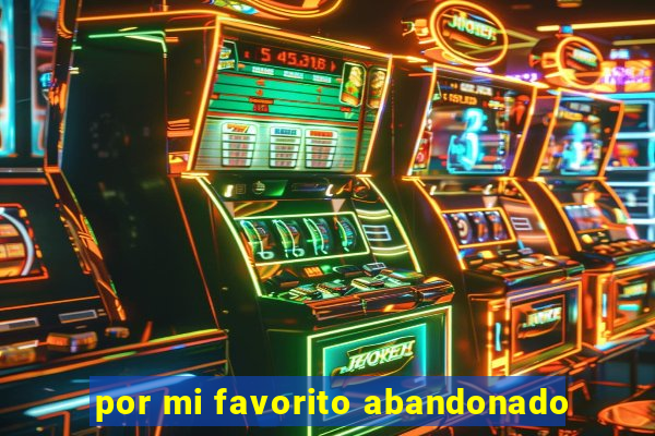 por mi favorito abandonado