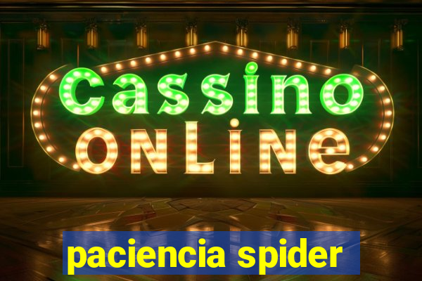 paciencia spider