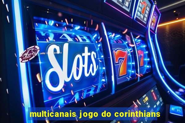 multicanais jogo do corinthians