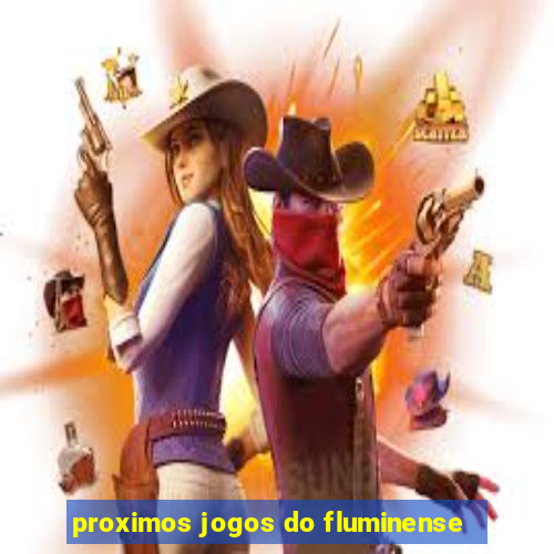 proximos jogos do fluminense