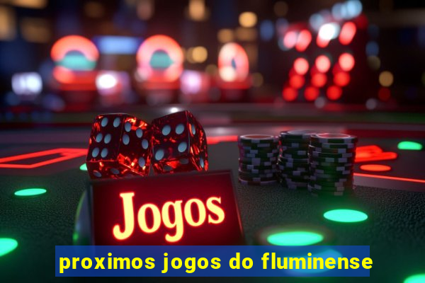 proximos jogos do fluminense