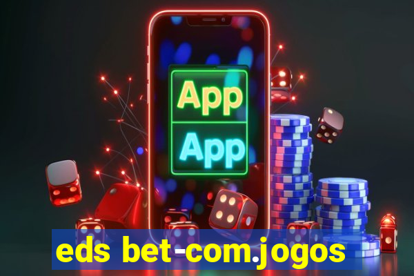 eds bet-com.jogos