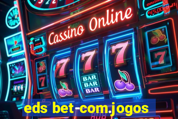 eds bet-com.jogos