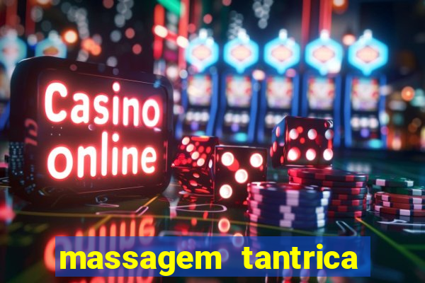 massagem tantrica zona leste