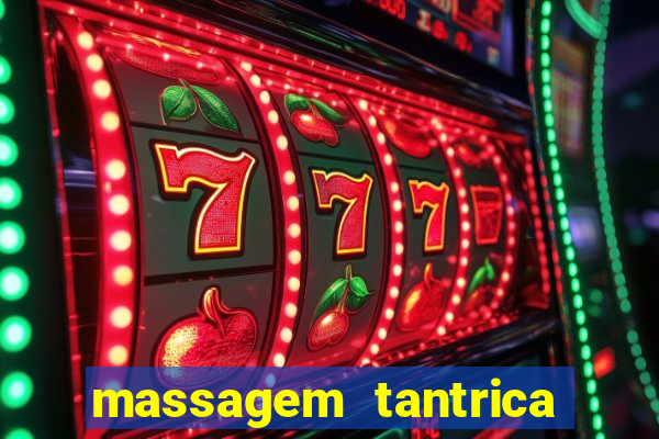 massagem tantrica zona leste