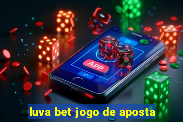 luva bet jogo de aposta