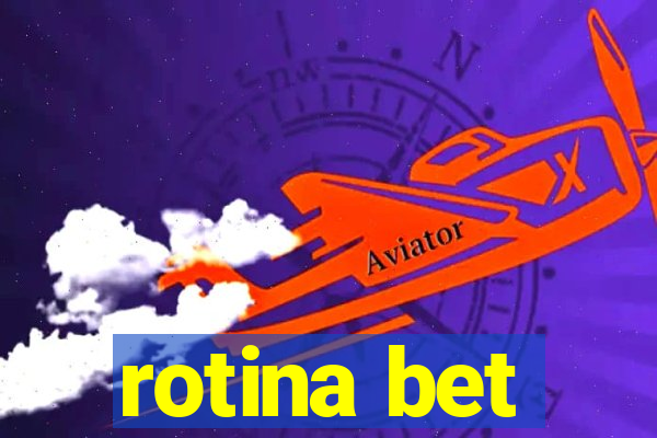 rotina bet