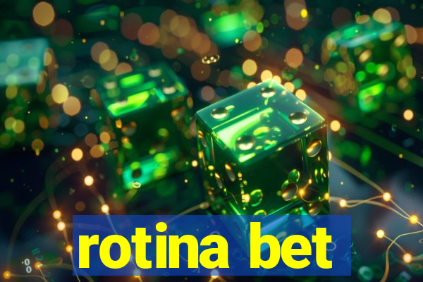 rotina bet