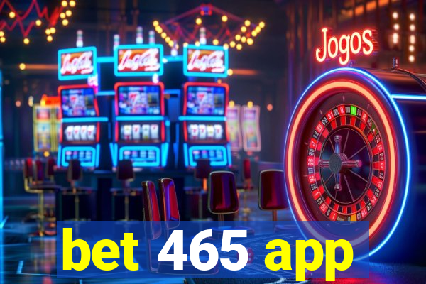 bet 465 app