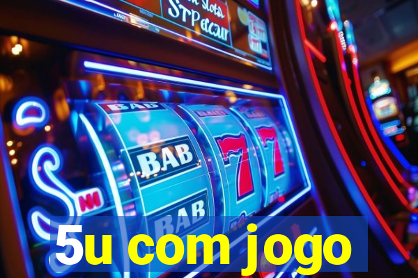 5u com jogo