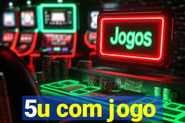 5u com jogo