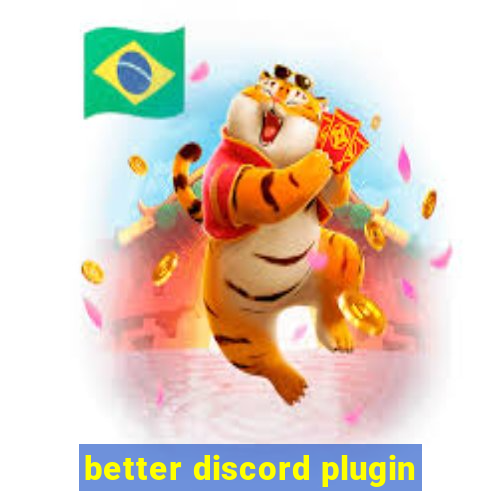 better discord plugin