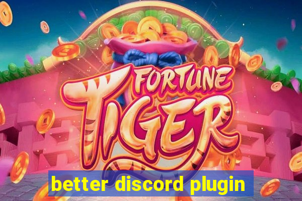 better discord plugin