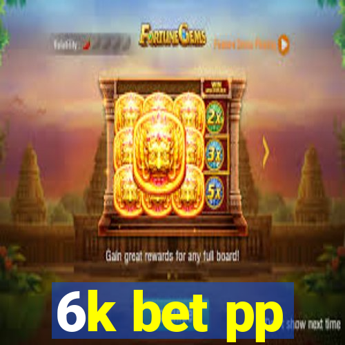 6k bet pp