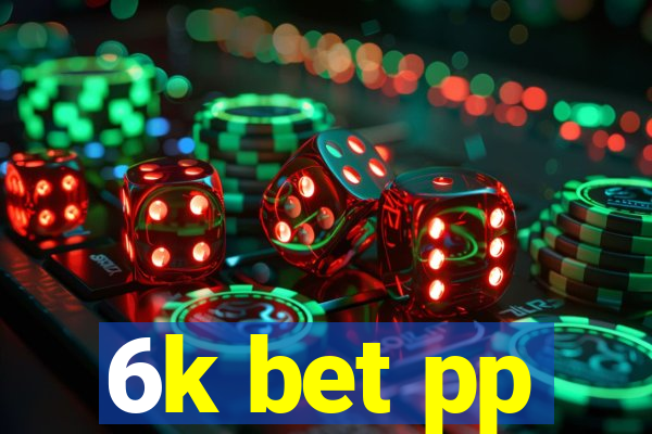 6k bet pp