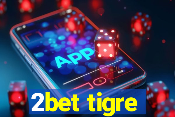 2bet tigre