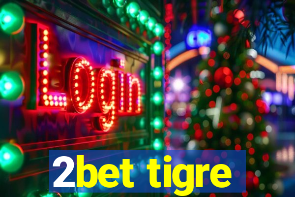 2bet tigre