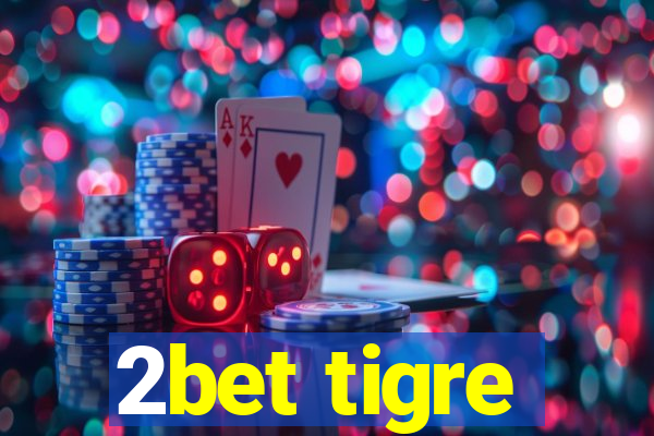 2bet tigre