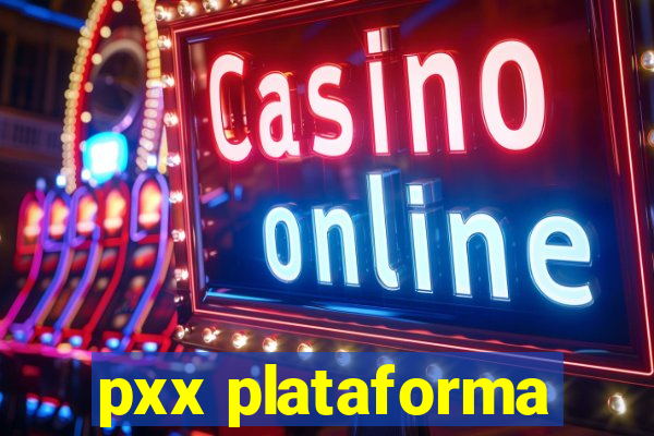 pxx plataforma