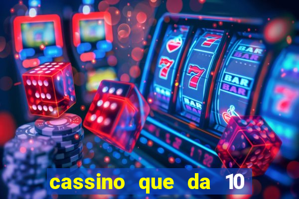 cassino que da 10 reais no cadastro