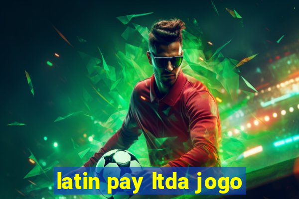 latin pay ltda jogo