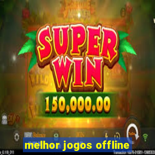 melhor jogos offline