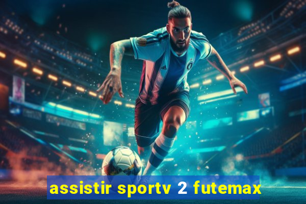 assistir sportv 2 futemax