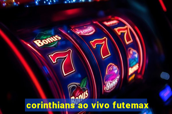 corinthians ao vivo futemax